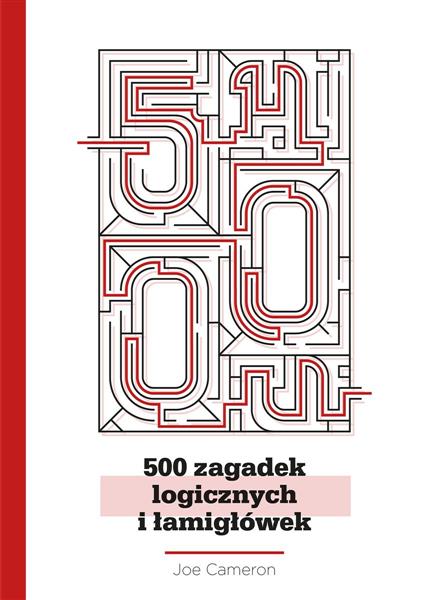 500 ZAGADEK LOGICZNYCH I ŁAMIGŁÓWEK