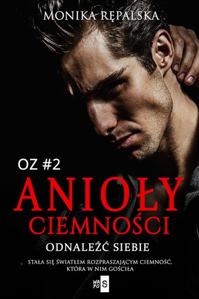 ANIOŁY CIEMNOŚCI. TOM 2. ODNALEŹĆ SIEBIE