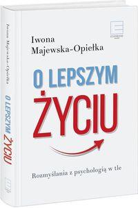 O LEPSZYM ŻYCIU ROZMYŚLANIA Z PSYCHOLOGIĄ...