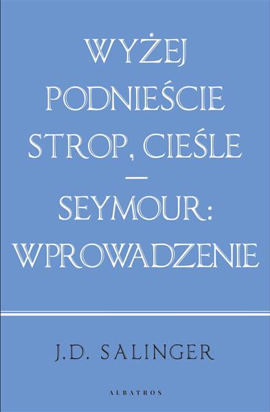 Wyżej podnieście strop, cieśle / Seymour: wprowadz