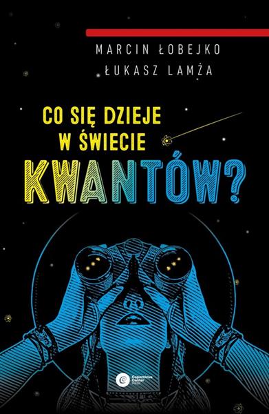 CO SIĘ DZIEJE W ŚWIECIE KWANTÓW?