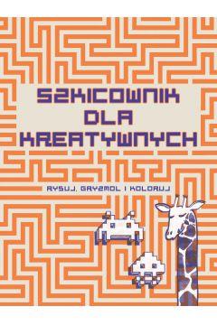 SZKICOWNIK DLA KREATYWNYCH RYSUJ GRYZMOL I KOLORUJ