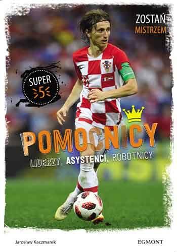 POMOCNICY. LIDERZY, ASYSTENCI, ROBOTNICY