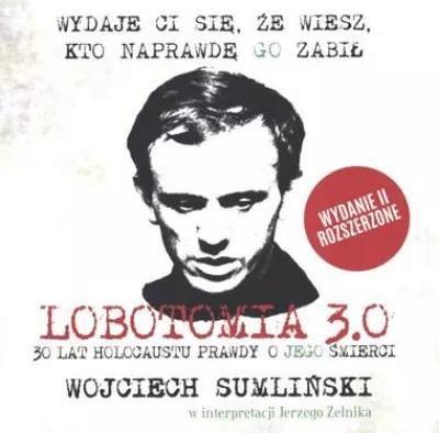 Lobotomia 3.0 Trzydzieści lat holocaustu prawdy