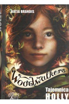 WOODWALKERS. TOM 3. TAJEMNICA HOLLY