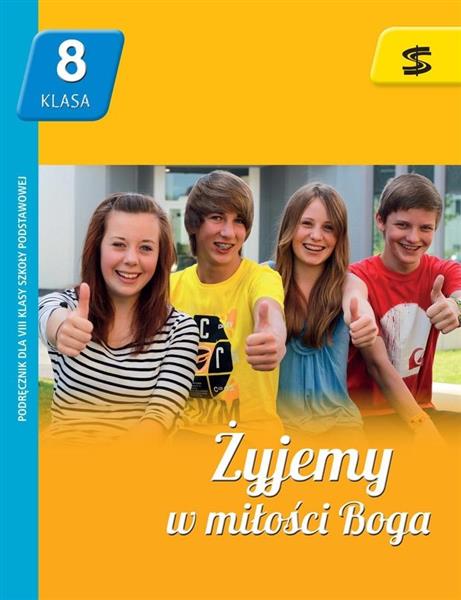 ŻYJEMY W MIŁOŚCI BOGA. RELIGIA. PODRĘCZNIK DLA 8
