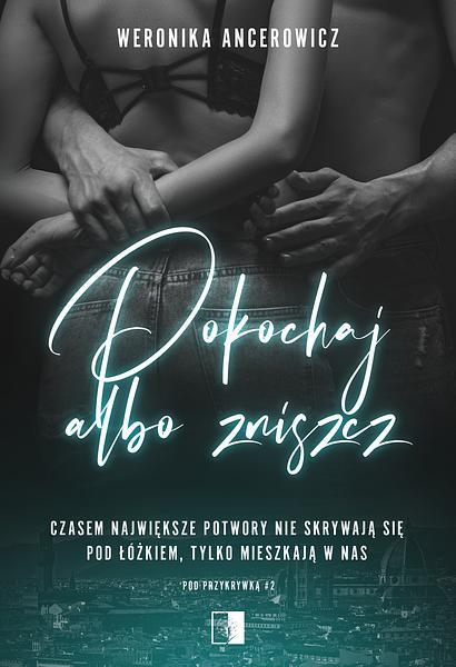 Pod przykrywką. Tom 2. Pokochaj albo zniszcz