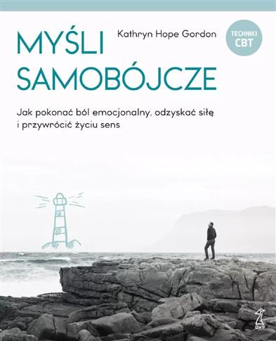 Myśli samobójcze. Jak pokonać ból emocjonalny, odz