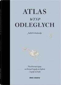 ATLAS WYSP ODLEGŁYCH PIĘĆDZIESIĄT WYSP..