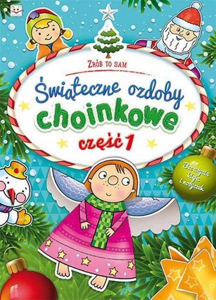 ZRÓB TO SAM. ŚWIĄTECZNE OZDOBY CHOINKOWE, CZĘŚĆ 1