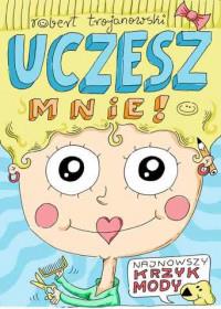 UCZESZ MNIE
