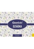 OPOWIEŚCI DZIADKA. HISTORIE RODZINNE DLA WNUKÓW
