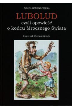 LUBOLUD CZYLI OPOWIEŚĆ O KOŃCU MROCZNEGO ŚWIATA