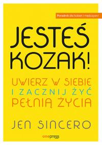 JESTEŚ KOZAK UWIERZ W SIEBIE I ZACZNIJ ŻYĆ?
