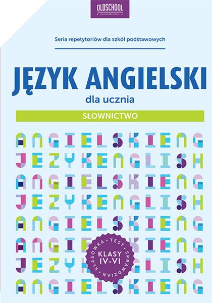 JĘZYK ANGIELSKI DLA UCZNIA. SŁOWNICTWO