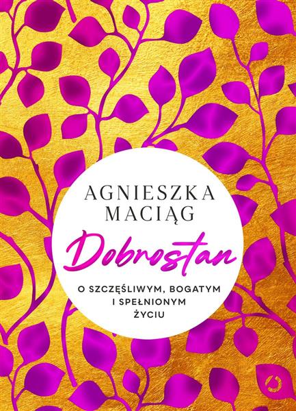 DOBROSTAN. O SZCZĘŚLIWYM, BOGATYM I SPEŁNIONYM ŻYC