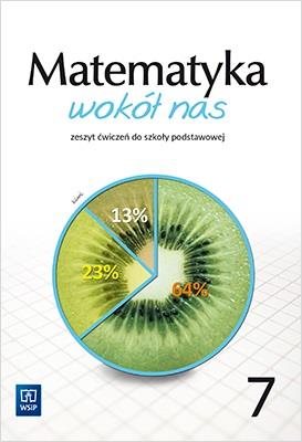 MATEMATYKA WOKÓŁ NAS. ZESZYT ĆWICZEŃ. KLASA 7