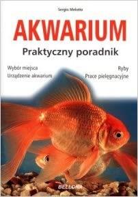 AKWARIUM. PRAKTYCZNY PORADNIK