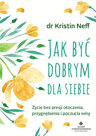 JAK BYĆ DOBRYM DLA SIEBIE. ŻYCIE BEZ PRESJI OTOCZE