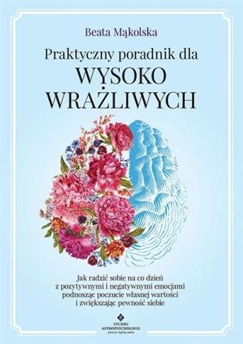 Praktyczny poradnik dla wysoko wrażliwych. Jak