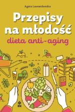 PRZEPISY NA MŁODOŚĆ. DIETA ANTI-AGING