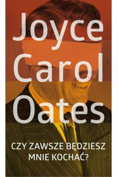 CZY ZAWSZE BĘDZIESZ MNIE KOCHAĆ?