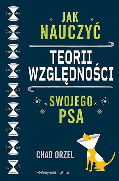 JAK NAUCZYĆ TEORII WZGLĘDNOŚCI SWOJEGO PSA