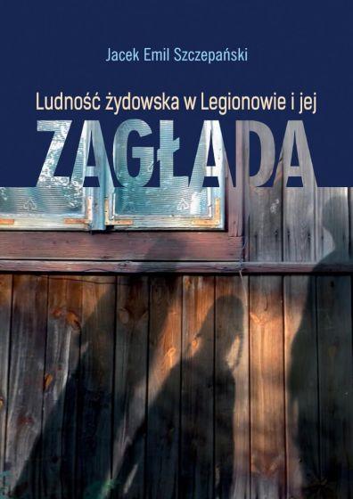 LUDNOŚĆ ŻYDOWSKA W LEGIONOWIE I JEJ ZAGŁADA