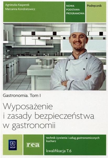 GASTRONOMIA. TOM 1. WYPOSAŻENIE I ZASADY BEZPIECZE