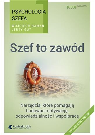 PSYCHOLOGIA SZEFA 1. SZEF TO ZAWÓD. WYD. III