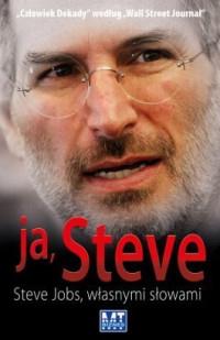 JA STEVE. STEVE JOBS WŁASNYMI SŁOWAMI