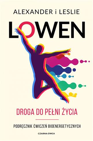 Droga do pełni życia. Podręcznik ćwiczeń bioenerge