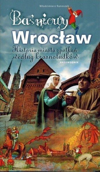 PRZEWODNIK DLA DZIECI - BAŚNIOWY WROCŁAW