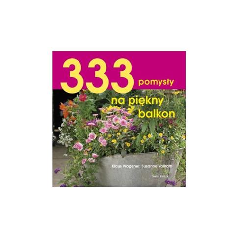 333 POMYSŁY NA PIĘKNY BALKON