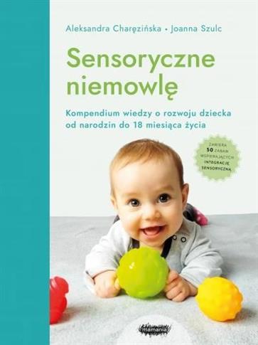 Sensoryczne niemowlę. Kompendium wiedzy o rozwoju