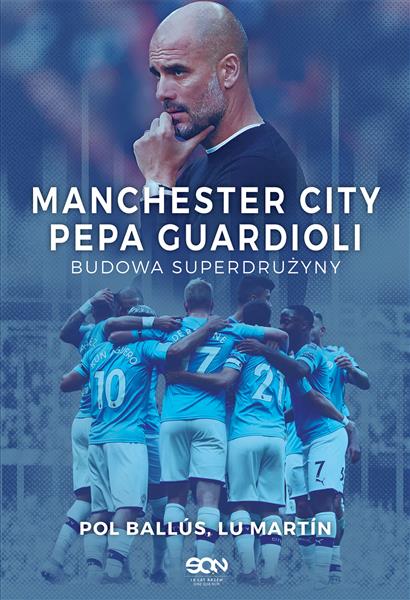 MANCHESTER CITY PEPA GUARDIOLI. BUDOWA SUPERDRUŻYN