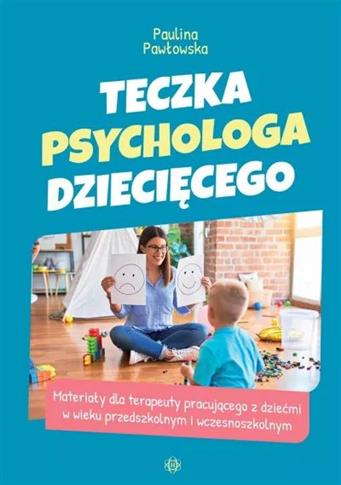 Teczka psychologa dziecięcego. Materiały dla terap