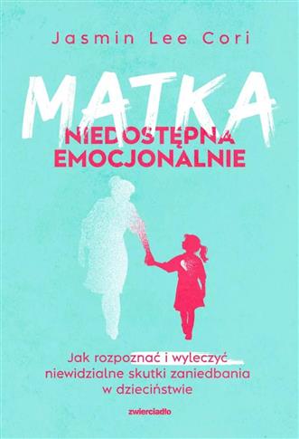 Matka niedostępna emocjonalnie. Jak rozpoznać