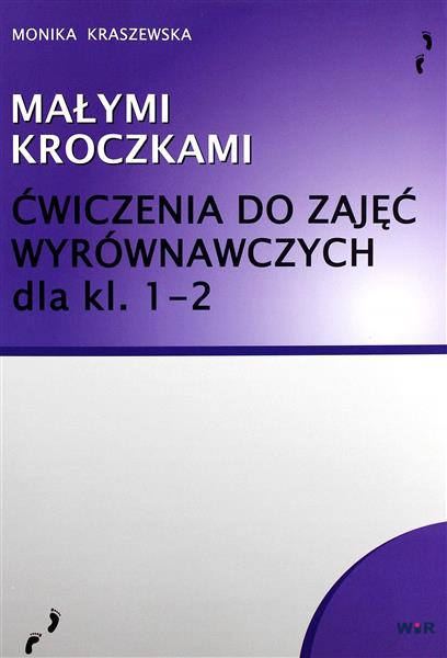 MAŁYMI KROCZKAMI. ĆWICZENIA DO ZAJĘĆ WYRÓWNAWCZYCH