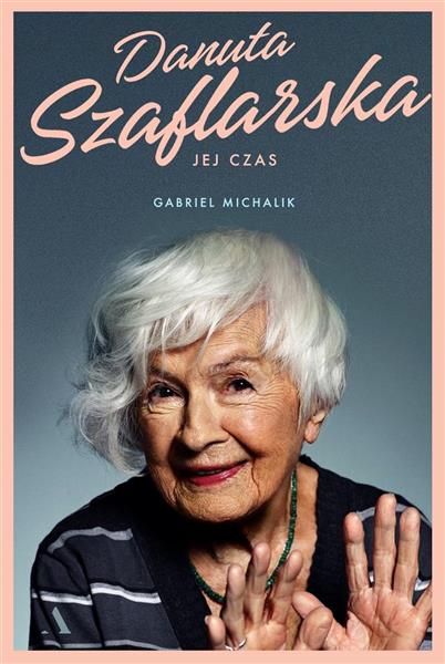DANUTA SZAFLARSKA. JEJ CZAS