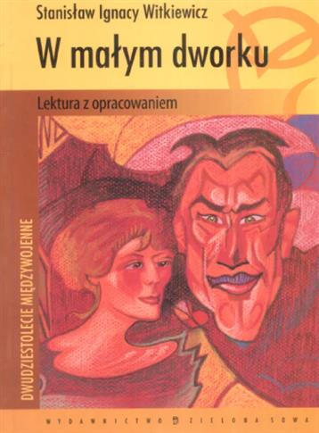 W MAŁYM DWORKU Stanisław Ignacy Witkiewicz
