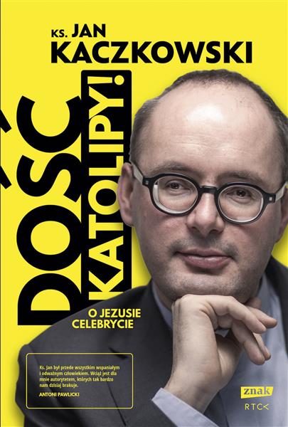 DOŚĆ KATOLIPY! O JEZUSIE CELEBRYCIE