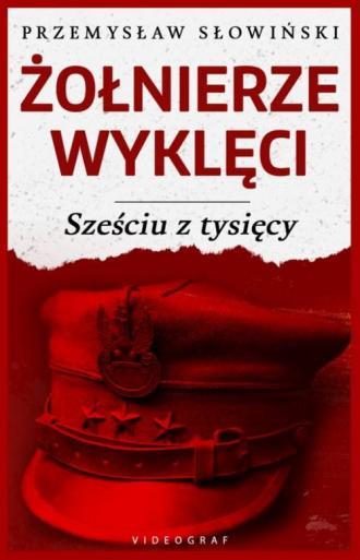 ŻOŁNIERZE WYKLĘCI SZEŚCIU Z TYSIĘCY