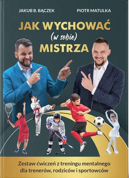 JAK WYCHOWAĆ (W SOBIE) MISTRZA