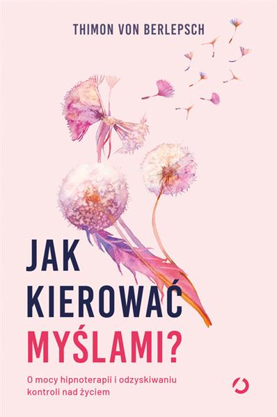 JAK KIEROWAĆ MYŚLAMI? O MOCY HIPNOTERAPII I ODZYSK