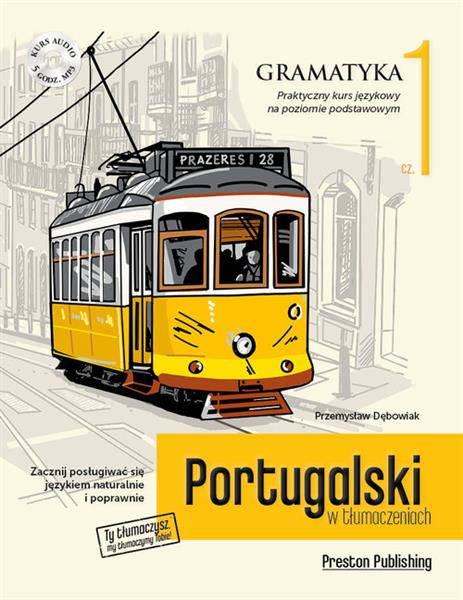 PORTUGALSKI W TŁUMACZENIACH. GRAMATYKA 1. PRAKTYCZ