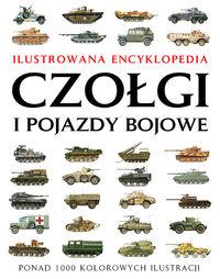 CZOŁGI I POJAZDY BOJOWE. ILUSTROWANA ENCYKLOPEDIA