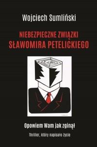 NIEBEZPIECZNE ZWIĄZKI SŁAWOMIRA PETELICKI