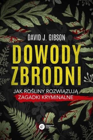 Dowody zbrodni. Jak rośliny rozwiązują zagadki kry