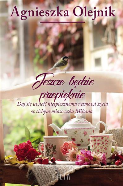 JESZCZE BĘDZIE PRZEPIĘKNIE